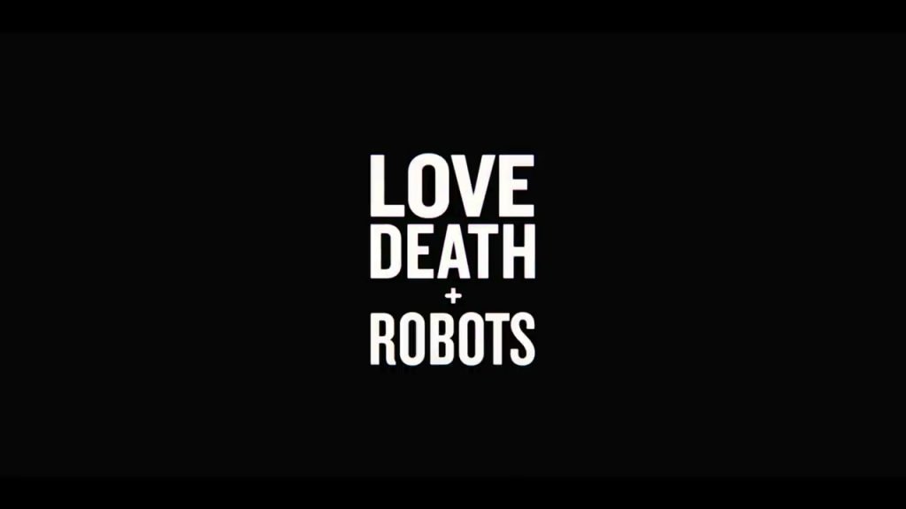 Love Death and Robots Title